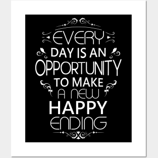 Every day is an opportunity to make a new happy ending, Opportunist Posters and Art